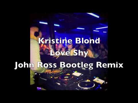 Kristine Blond - Love Shy (John Ross Bootleg Remix)