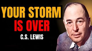 Stop Ignoring This: Watch! Your Storm Is Ending—God Is Bringing Something New! | C.S. Lewis