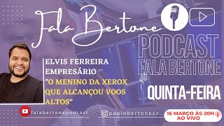 Podcast FALA BERTONE #5 ELVIS FERREIRA