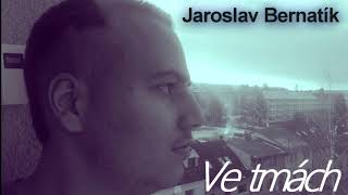 Video Jaroslav Bernatík - Ve tmách