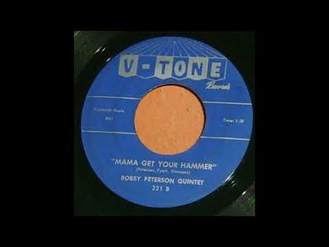 Bobby Peterson Quintet   Mama Get Your Hammer bw One Day   R&B Rocker
