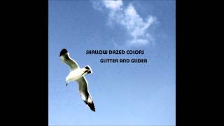 Shallow Dazed Colors / Glitter And Glider (Album Digest Part1)