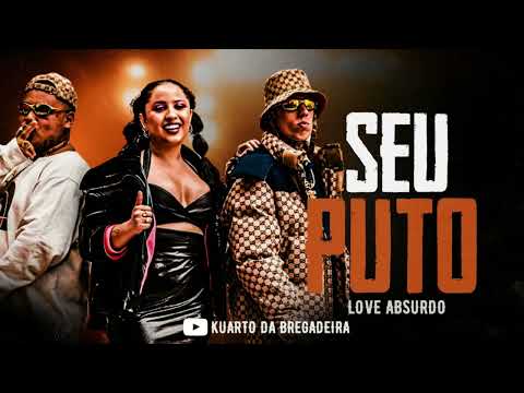 Mari Fernandez, MC Ryan SP e MC Daniel - Seu Puto - Love Absurdo  (Música Official)