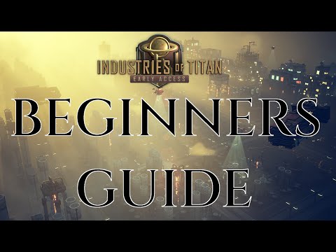 BEGINNERS GUIDE INDUSTRIES OF TITAN - Gameplay Tutorial Tips