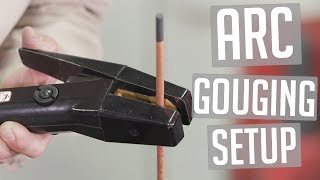 Arc Gouging Basics (Part 1): Machine Setup