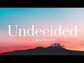 Chris Brown - Undecided lyrics