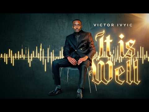 Victor Iyvic &ndash; It Is Well (Powerful Worship Song) 🔥 #victorivyic #afrobeat #gospel