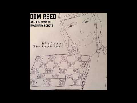 Dom Reed and His Army of Imaginary Robots - Jeffs Checkers (Limp Wizurdz Cover)
