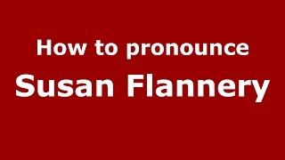 How to pronounce Susan Flannery