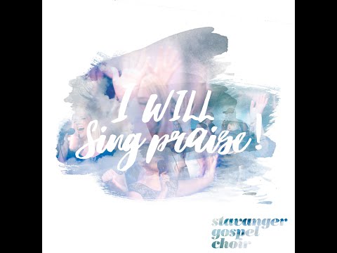 I Will Sing Praise - Stavanger Gospel Choir