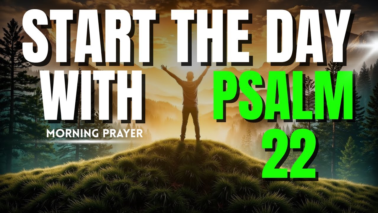 MORNING PRAYER WITH PSALM 22 | A POWERFUL PRAYER OF CRYING OUT, TRUST, AND HOPE IN GOD