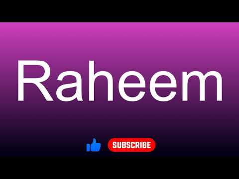 How to correctly pronounce - Raheem