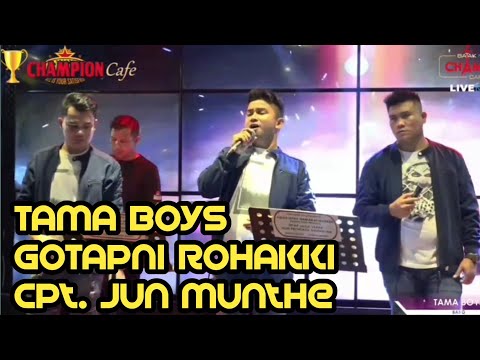 TAMA BOYS - GOTAP NI ROHAKKI                                             Cipt. Jun Munthe