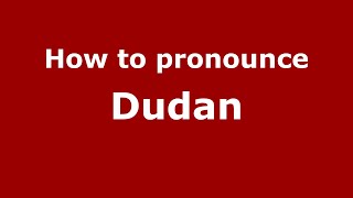 How to pronounce Dudan
