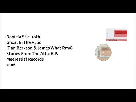 Daniela Stickroth - Ghost In The Attic (Dan Berkson & James What Rmx)