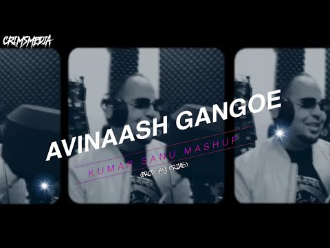 AVINAASH GANGOE - KUMAR SANU MASHUP (PROD.BY CRIMS)