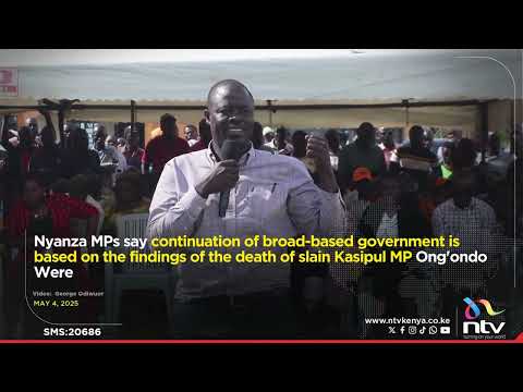 Nyanza MPs now threaten to scuttle broad-based govt deal over death of Kasipul MP Ong'ondo Were 