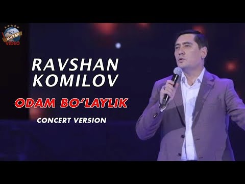 Ravshan Komilov - Odam bo'laylik | Равшан Комилов - Одам булайлик (concert version 2018)