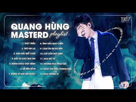 Playlist Quang Hùng MasterD - Thủy Triều, Trói Em Lại, Ánh Mắt Biết Cười, Đầu Tư Cho Trái Tim