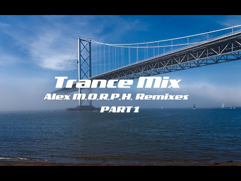 Trance Mix (Alex M.O.R.P.H. Remixes Part 1)