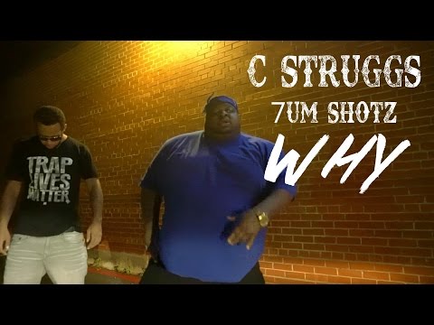 C Struggs Ft 7UM Shotz - Why | Shot By: DJ Goodwitit