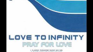 Love To Infinity - Pray For Love [Classic Paradise Mix]