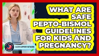 What Are Safe Pepto-Bismol Guidelines For Kids And Pregnancy - Ulcer Support Network