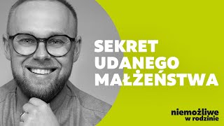 Sekret udanego małżeństwa. „NIEMOŻLIWE W RODZINIE”. Ks. Łukasz Plata