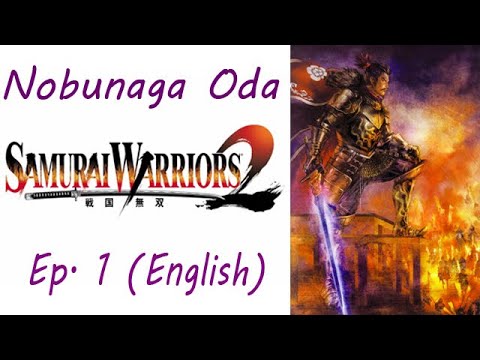 Samurai Warriors 2 Nobunaga Oda Ep. 1 Chapter 1 - Battle Of Nagashino (Eng. Ver)