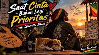 Download lagu Saat Cinta Bukan Lagi Prioritas, Tapi Tanggung Jawab | Reggae Ska Indonesia Menyentuh Hati mp3