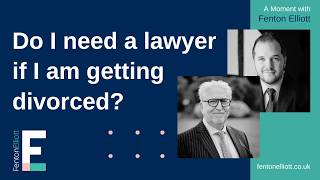 Do I need a lawyer if I'm getting a divorce?