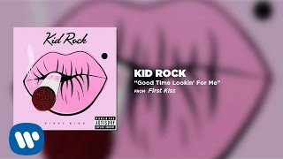 Kid Rock - Good Time Lookin&#39; For Me