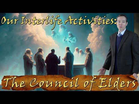 The Council of Elders--Our Interlife Activities According to New Age Spiritualists [Ep. 9]