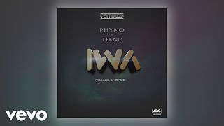 Phyno - IWA (Official Audio) ft. Tekno