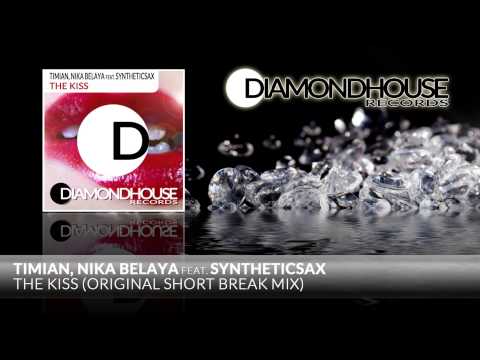 Timian & Nika Belaya feat. SYNTHETICSAX - The Kiss (Original Short Break Mix) / Diamondhouse Records