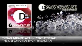Timian & Nika Belaya feat. SYNTHETICSAX - The Kiss (Original Short Break Mix) / Diamondhouse Records