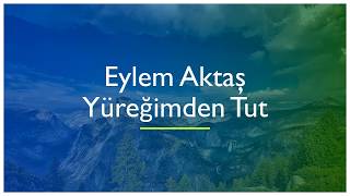 eylem aktas yuregimden tut mp3 indir تحميل اغاني مجانا