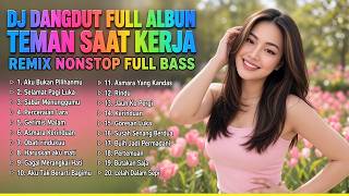 Download lagu DJ DANGDUT FULL ALBUM TEMAN SAAT KERJA REMIX NONSTOP FULL BASS : Aku Bukan Pilihanmu mp3 Download lagu DJ DANGDUT FULL ALBUM TEMAN SAAT KERJA REMIX NONSTOP FULL BASS : Aku Bukan Pilihanmu mp3