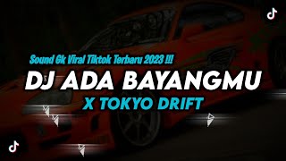 Download lagu DJ ADA BAYANGMU X TOKYO DRIFT || SOUND GK VIRAL TIKTOK TERBARU 2023 mp3