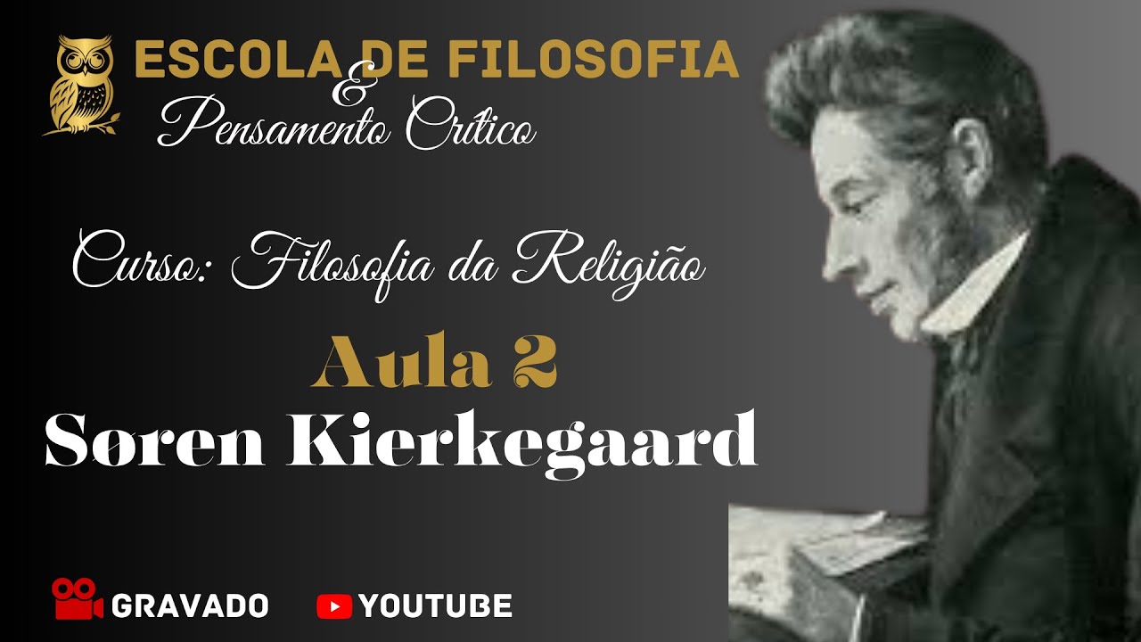 03 - Existencialismo - Soren Kierkegaard - Curso - Filosofia da Religião - Aula 02/03