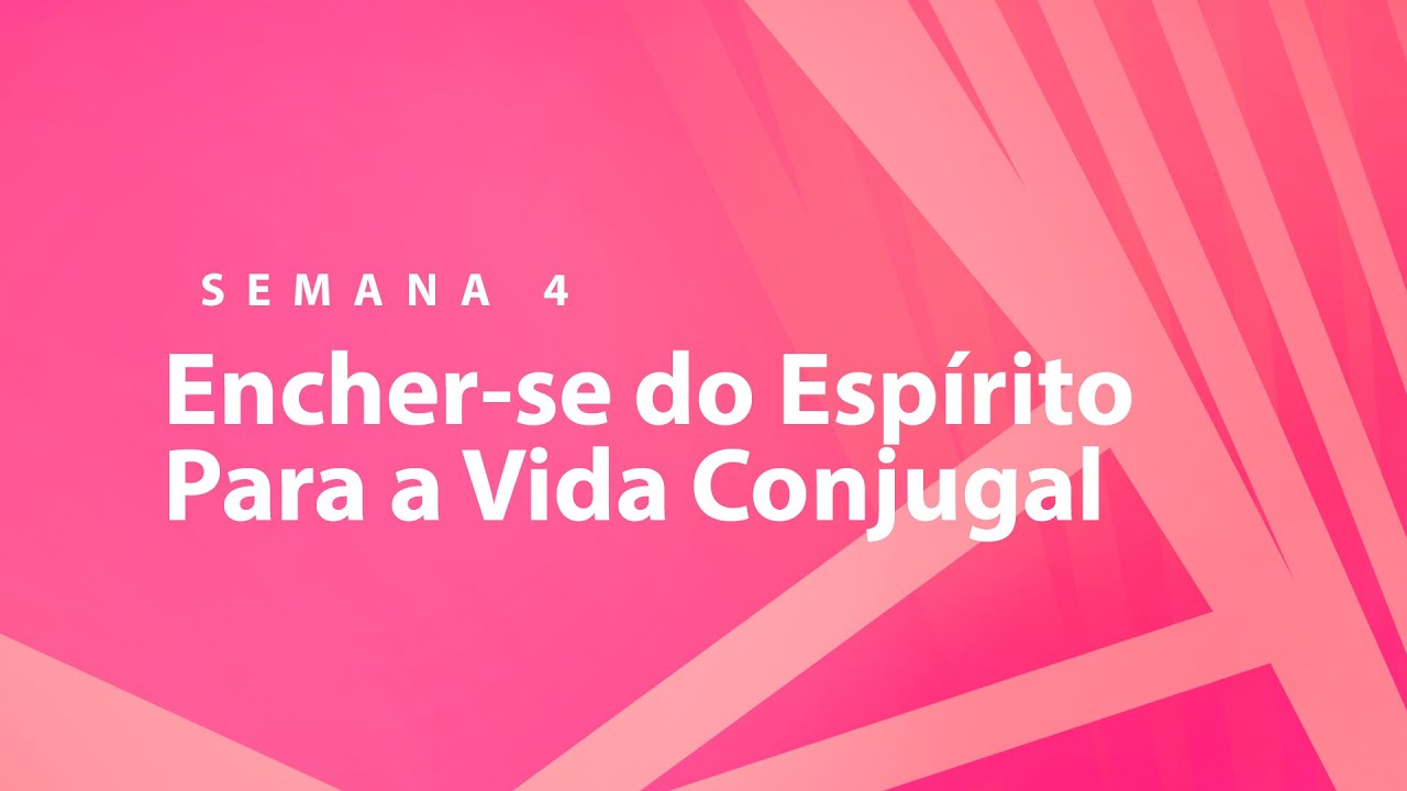 Tutorial AD | Semana 4 - Encher-se do Espírito Para a Vida Conjugal | Ildeu Santos