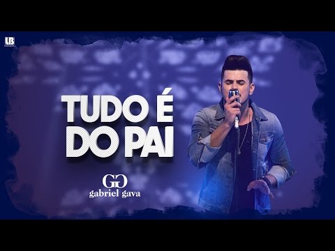 Gabriel Gava - Tudo é do Pai  - DVD 2016 (Vídeo Oficial)