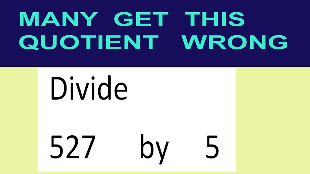 Divide     527      by     5  many  get  this  quotient   wrong