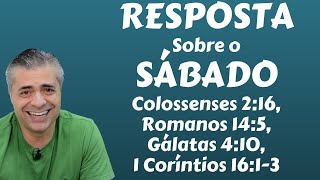 RESPOSTA Sobre o SÁBADO (2): Colossenses 2:16, Romanos 14:5, Gálatas 4:10, 1 Coríntios 16:1-3