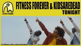 FITNESS FOREVER feat. KIDSAREDEAD - Tonight [Official]