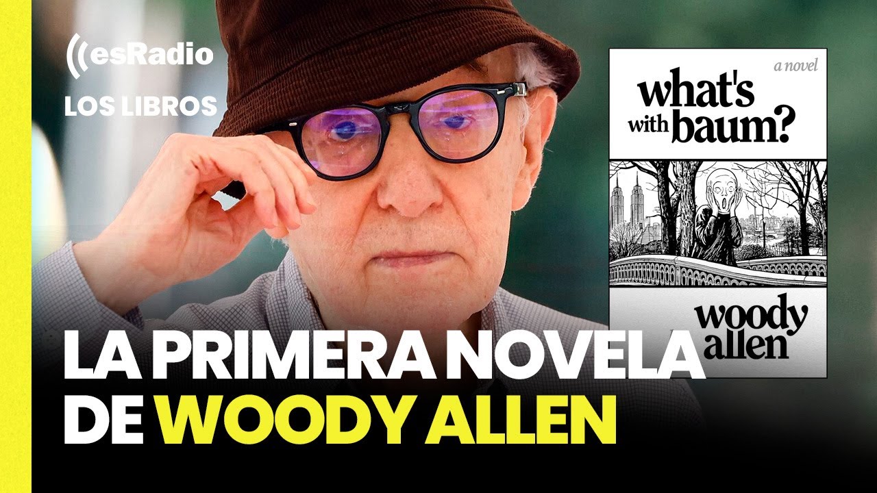 Los Libros: '¿Qué pasa con Baum?', la primera novela de Woody Allen