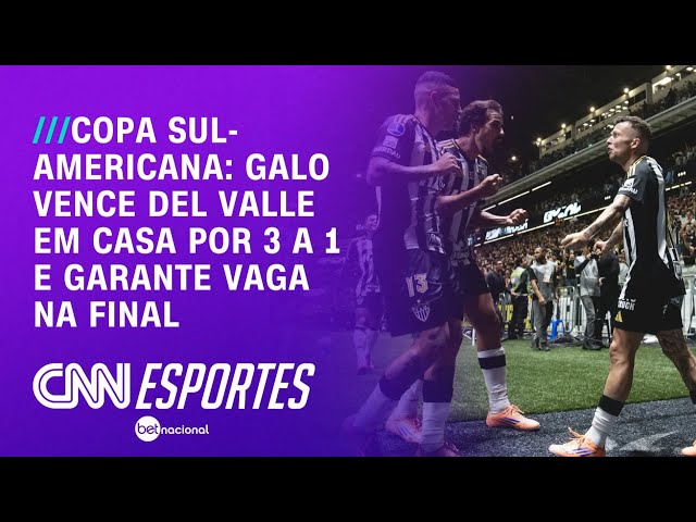 Atlético-MG vence Del Valle e fará final inédita da Copa Sul-Americana | CNN PRIME TIME