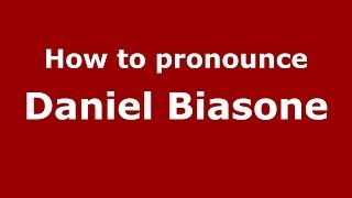 How to pronounce Daniel Biasone