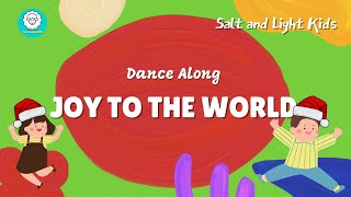 DANCE Along | JOY TO THE WORLD | SALT AND LIGHT KIDS | Children Dance Song