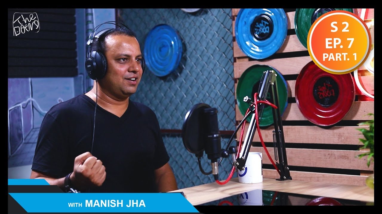 The doers with Manish Jha || Entrepreneur/Activist || S2 EP 7 PT1 || Nepali Podcast